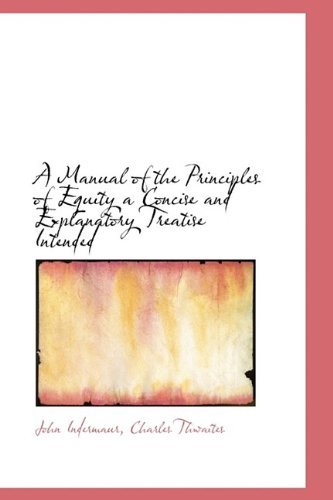 Cover for Charles Thwaites · A Manual of the Principles of Equity a Concise and Explanatory Treatise Intended (Gebundenes Buch) (2009)