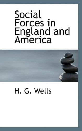 Cover for H G Wells · Social Forces in England and America (Hardcover Book) (2009)