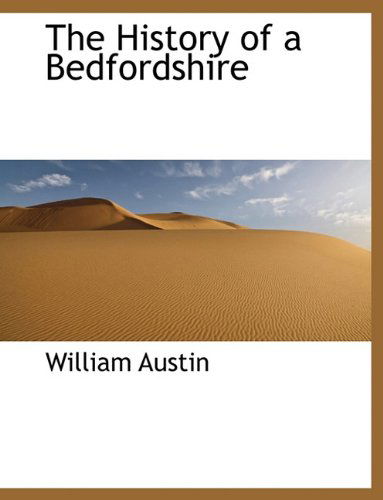 Cover for William Austin · The History of a Bedfordshire (Paperback Book) [Large type / large print edition] (2009)