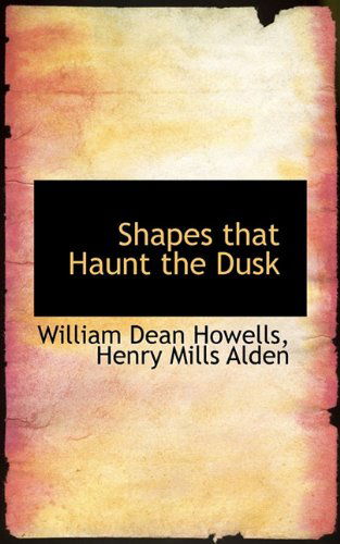 Shapes That Haunt the Dusk - Henry Mills Alden - Books - BiblioLife - 9781117456829 - November 25, 2009