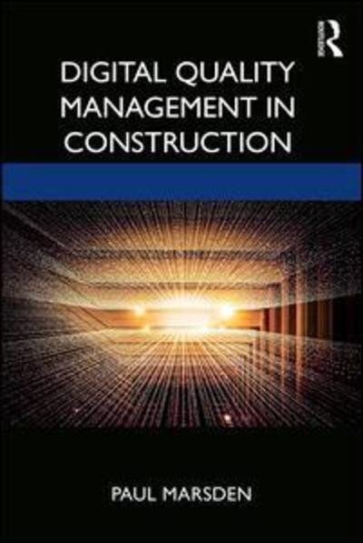 Cover for Marsden, Paul (CQP MCQI, Dip Mgmt, Head of Quality at Horizon Nuclear Power, UK) · Digital Quality Management in Construction (Paperback Book) (2019)