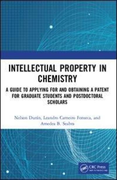 Cover for Duran, Nelson (Institute of Chemistry, University of Campinas, Brazil) · Intellectual Property in Chemistry: A Guide to Applying for and Obtaining a Patent for Graduate Students and Postdoctoral Scholars (Pocketbok) (2018)