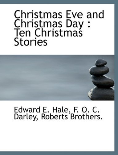 Christmas Eve and Christmas Day: Ten Christmas Stories - F. O. C. Darley - Bøker - BiblioLife - 9781140056829 - 4. april 2010