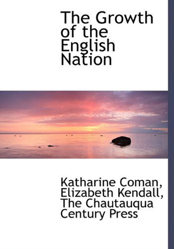 Cover for Elizabeth Kendall · The Growth of the English Nation (Gebundenes Buch) [First edition] (2010)