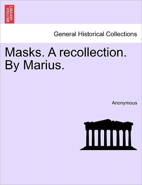 Cover for Anonymous · Masks. a Recollection. by Marius. (Paperback Book) (2011)