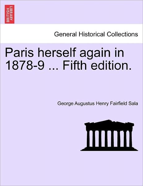 Cover for George Augustus Henry Fairfield Sala · Paris Herself Again in 1878-9 ... Fifth Edition. (Paperback Book) (2011)
