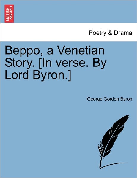 Cover for Byron, George Gordon, Lord · Beppo, a Venetian Story. [in Verse. by Lord Byron.] (Paperback Bog) (2011)