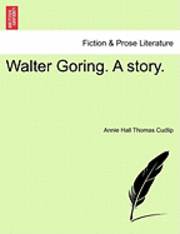 Cover for Annie Hall Thomas Cudlip · Walter Goring. a Story. (Taschenbuch) (2011)