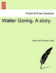 Cover for Annie Hall Thomas Cudlip · Walter Goring. a Story. (Paperback Book) (2011)