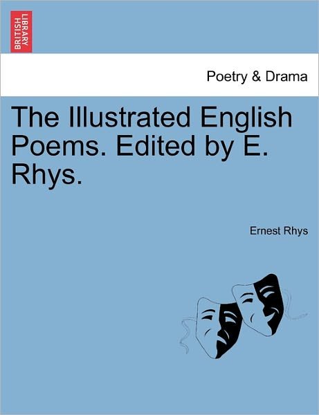 Cover for Ernest Rhys · The Illustrated English Poems. Edited by E. Rhys. (Pocketbok) (2011)