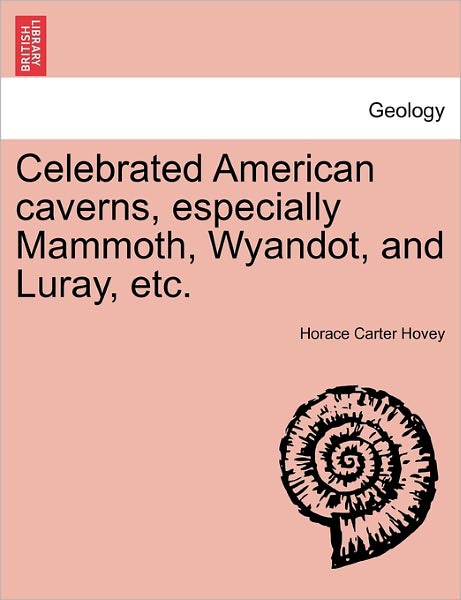 Cover for Horace Carter Hovey · Celebrated American Caverns, Especially Mammoth, Wyandot, and Luray, Etc. (Paperback Book) (2011)