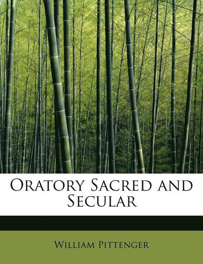 Cover for William Pittenger · Oratory Sacred and Secular (Paperback Book) (2011)