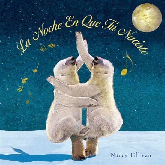 Cover for Nancy Tillman · La Noche en Que Tu Naciste (On the Night You Were Born) (Hardcover Book) (2015)