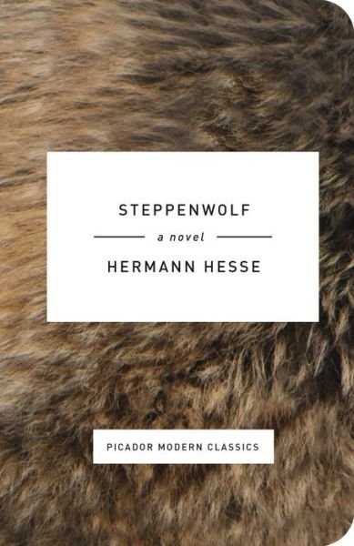 Cover for Hermann Hesse · Steppenwolf: A Novel - Picador Modern Classics (Hardcover Book) (2015)