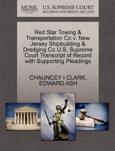 Cover for Edward Ash · Red Star Towing &amp; Transportation Co V. New Jersey Shipbuilding &amp; Dredging Co U.s. Supreme Court Transcript of Record with Supporting Pleadings (Paperback Book) (2011)