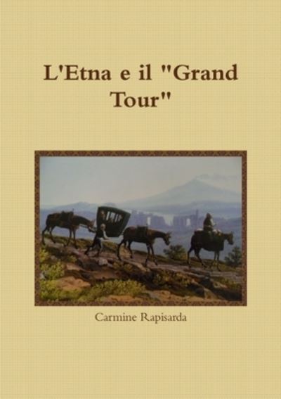 L'Etna e Il Grand Tour - Carmine Rapisarda - Książki - Lulu Press Inc - 9781291060829 - 14 września 2012