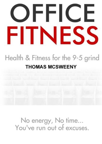 Cover for Thomas McSweeny · Office Fitness: Health and Fitness for the 9-5 Grind (Paperback Book) (2013)