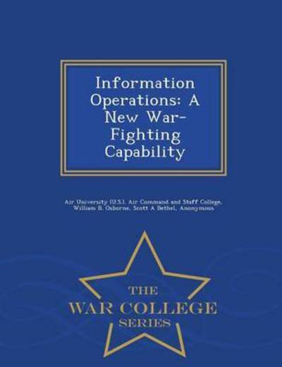 Cover for William B Osborne · Information Operations: a New War-fighting Capability - War College Series (Pocketbok) (2015)