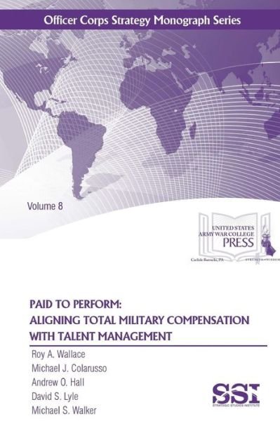 Cover for Roy A. Wallace · Paid to Perform: Aligning Total Military Compensation with Talent Management (Taschenbuch) (2015)