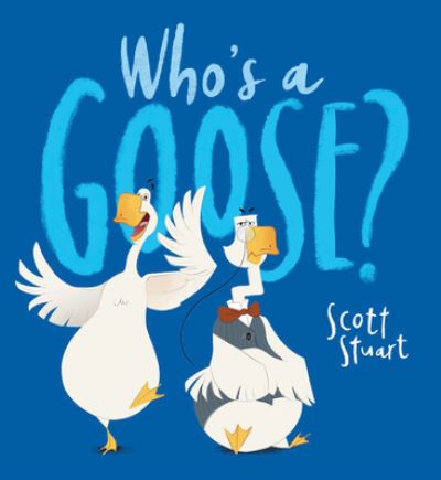 Cover for Scott Stuart · Who's a Goose (Paperback Book) (2023)