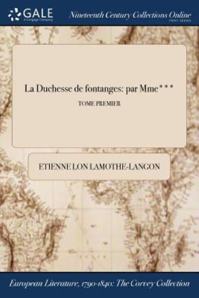 La Duchesse de fontanges - Etienne Lon Lamothe-Langon - Books - Gale NCCO, Print Editions - 9781375335829 - July 21, 2017
