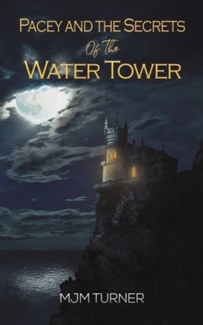 Cover for MJM Turner · Pacey and the Secrets of the Water Tower (Paperback Book) (2023)