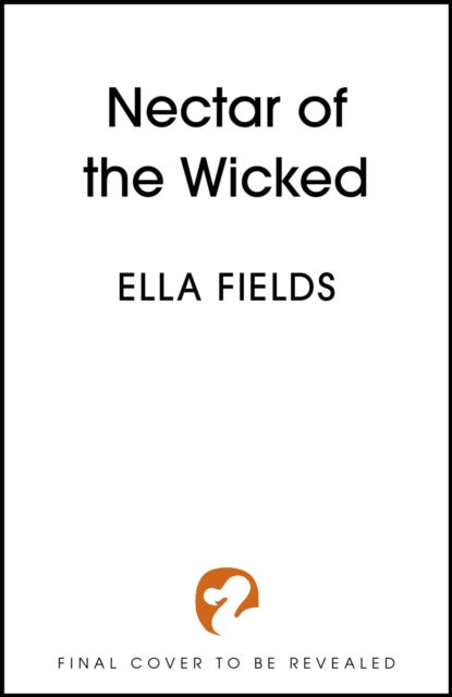 Cover for Ella Fields · Nectar of the Wicked: The hot SUNDAY TIMES BESTSELLING enemies-to-lovers romance! - Deadly Divine duet (Paperback Book) (2024)