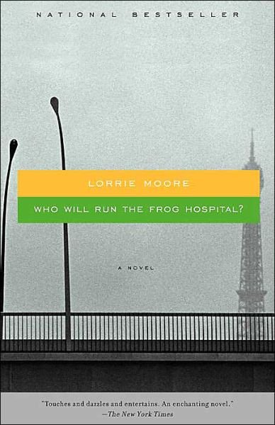 Cover for Lorrie Moore · Who Will Run the Frog Hospital? (Paperback Book) [Reprint edition] (2004)