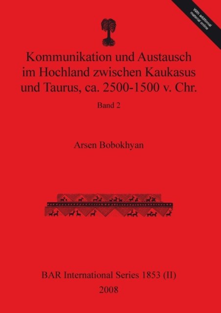Cover for Arsen Bobokhyan · Kommunikation und Austausch im Hochland zwischen Kaukasus und Taurus, ca. 2500-1500 v. Chr. (Taschenbuch) (2008)