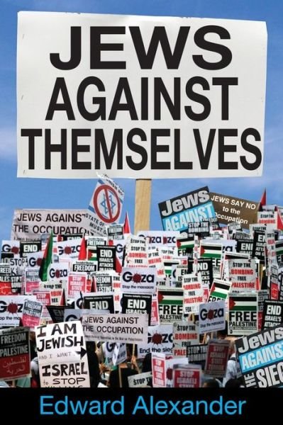 Cover for Edward Alexander · Jews Against Themselves (Paperback Book) (2015)
