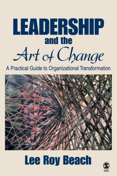 Cover for Lee Roy Beach · Leadership and the Art of Change: A Practical Guide to Organizational Transformation (Paperback Book) [New edition] (2005)