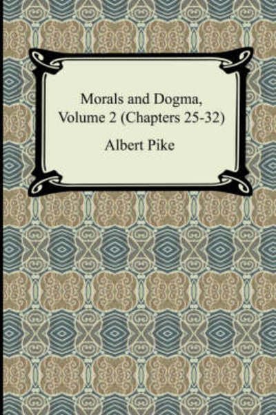Cover for Albert Pike · Morals and Dogma, Volume 2 (Chapters 25-32) (Paperback Book) (2007)