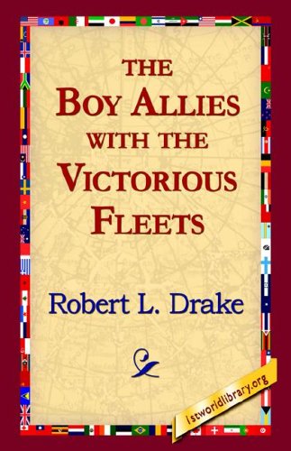 Cover for Robert L. Drake · The Boy Allies with the Victorious Fleets (Gebundenes Buch) (2006)