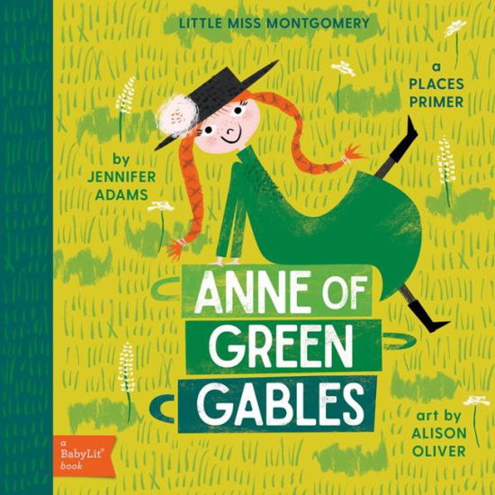 Anne of Green Gables: A BabyLit® Places Primer - BabyLit - Jennifer Adams - Bøger - Gibbs M. Smith Inc - 9781423647829 - 22. august 2017