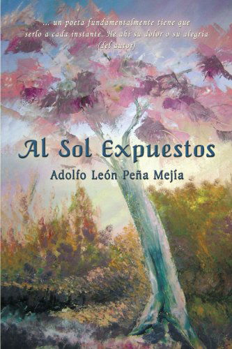 Cover for Adolfo León Peña Mejía · Al Sol Expuestos (Paperback Book) [Spanish edition] (2010)