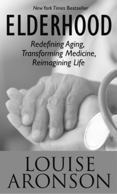 Cover for Twyla Tharp · Elderhood Redefining Aging, Transforming Medicine, Reimagining Life (Book) (2019)