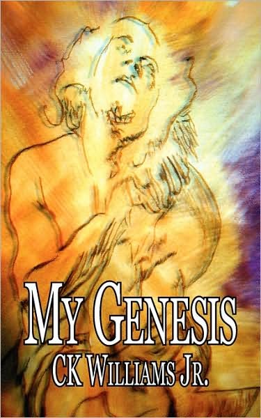 My Genesis - Ck Williams Jr. - Books - AuthorHouse - 9781434339829 - December 8, 2007
