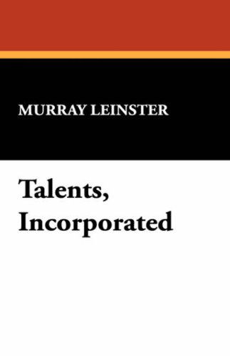 Talents, Incorporated - Murray Leinster - Books - Wildside Press - 9781434467829 - April 30, 2008