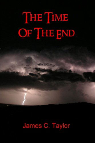 Cover for James C. Taylor · The Time of the End (Paperback Book) (2008)