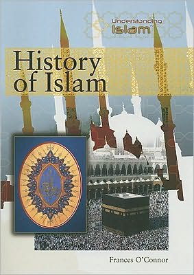 History of Islam - Frances O'Connor - Books - Rosen Young Adult - 9781435853829 - January 30, 2009