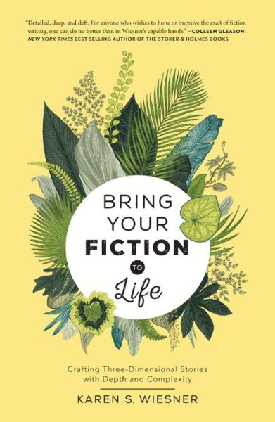 Cover for Karen Wiesner · Bring Your Fiction to Life: Crafting Three-Dimensional Stories with Depth and Complexity (Paperback Book) (2017)