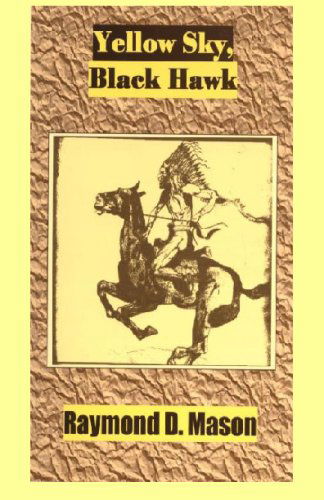 Cover for Raymond D. Mason · Yellow Sky, Black Hawk (Paperback Book) (2008)