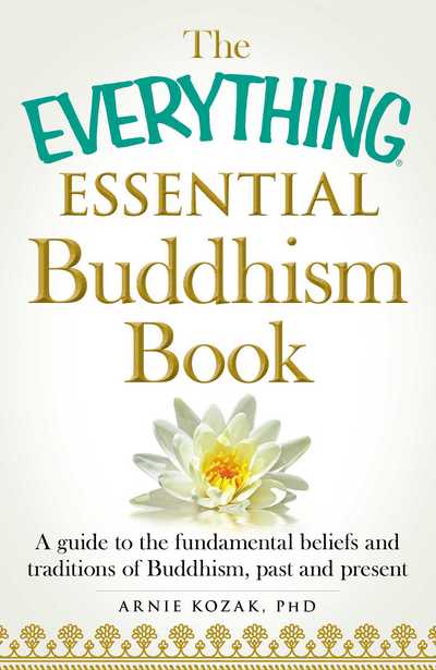 Cover for Arnie Kozak · The Everything Essential Buddhism Book: A Guide to the Fundamental Beliefs and Traditions of Buddhism, Past and Present - Everything (R) (Paperback Book) (2015)