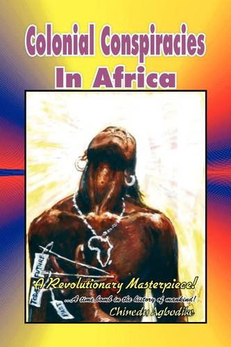 Cover for Chinedu Agbodike · Colonial Conspiracies in Africa (Hardcover Book) (2009)