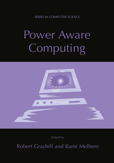 Power Aware Computing - Series in Computer Science - Robert Graybill - Bøker - Springer-Verlag New York Inc. - 9781441933829 - 6. desember 2010