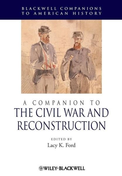 Cover for LK Ford · A Companion to the Civil War and Reconstruction - Wiley Blackwell Companions to American History (Pocketbok) (2010)