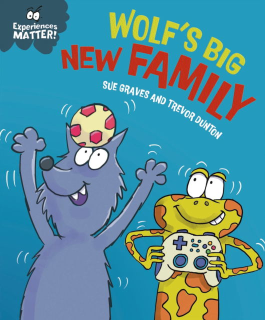 Cover for Sue Graves · Experiences Matter: Wolf's Big New Family - Experiences Matter (Hardcover Book) (2025)