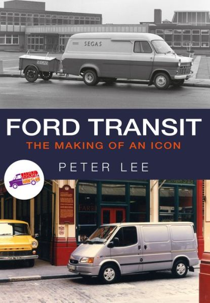 Cover for Peter Lee · Ford Transit: The Making of an Icon (Paperback Book) (2017)