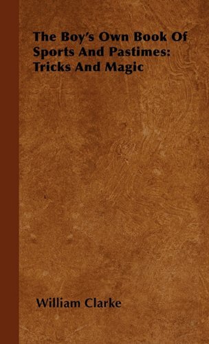 Cover for William Clarke · The Boy's Own Book of Sports and Pastimes: Tricks and Magic (Inbunden Bok) (2010)