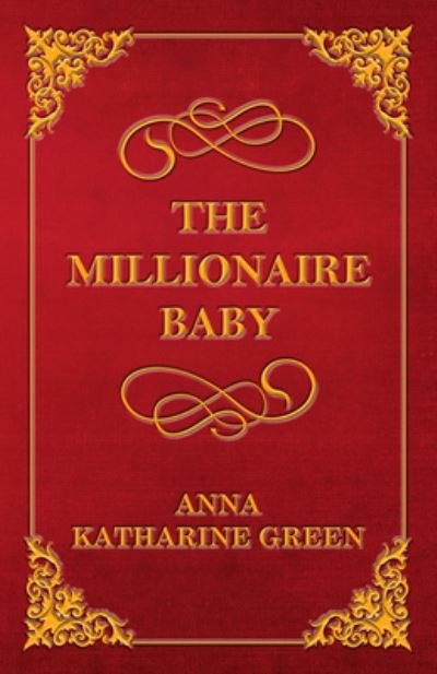 Cover for Anna Katherine Green · The Millionaire Baby (Taschenbuch) (2013)